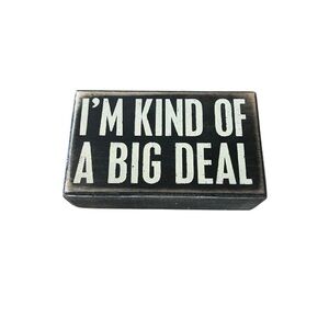 I’m Kind of a Big Deal Black and White Decorative Sign